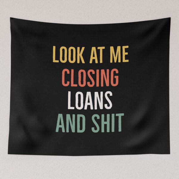 Item preview, Look At Me Closing Loans And Shit Funny Gift for Loan Officer designed and sold by AwesomeWorld1.