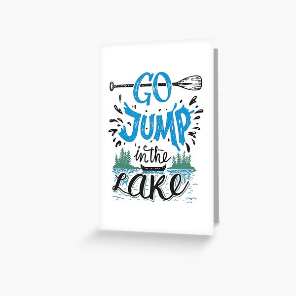 Go Jump In The Lake Quote