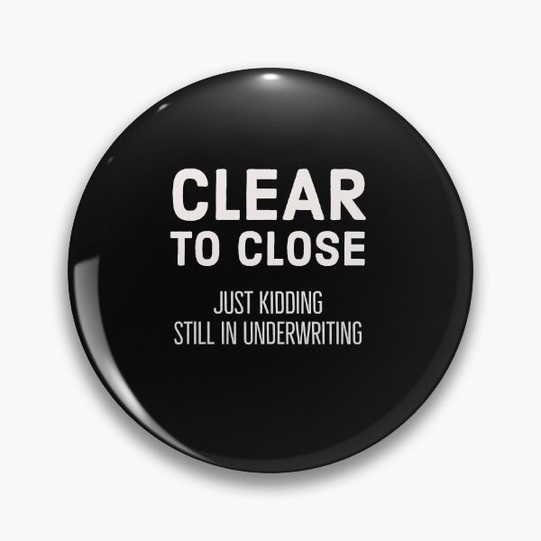 Item preview, Clear To Close Just Kidding Still In Underwriting gift for Loan Officer designed and sold by AwesomeWorld1.