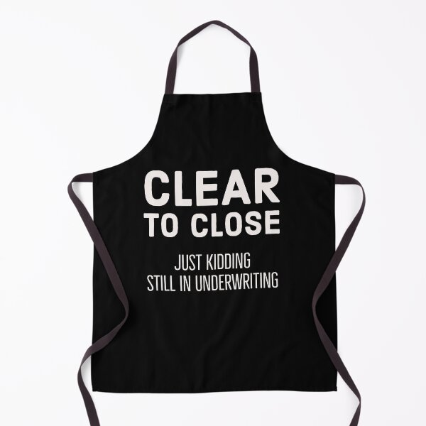 Item preview, Clear To Close Just Kidding Still In Underwriting gift for Loan Officer designed and sold by AwesomeWorld1.