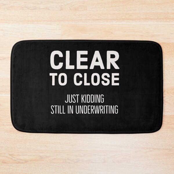 Item preview, Clear To Close Just Kidding Still In Underwriting gift for Loan Officer designed and sold by AwesomeWorld1.