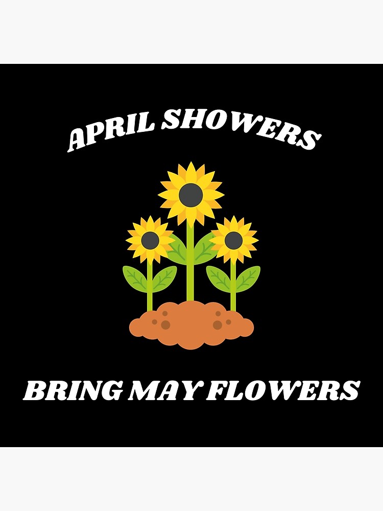 April Showers Bring May Flowers Poster For Sale By Tashiaproject