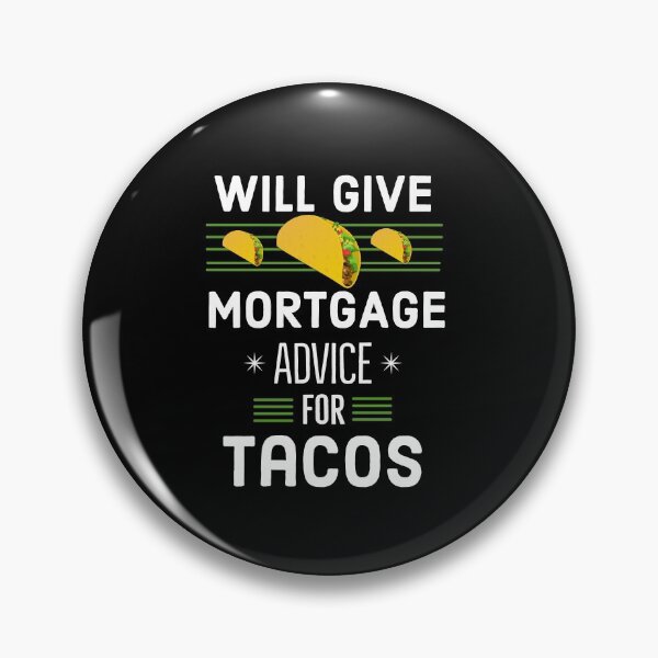 Item preview, Will Give Mortgage Advice For Tacos designed and sold by AwesomeWorld1.