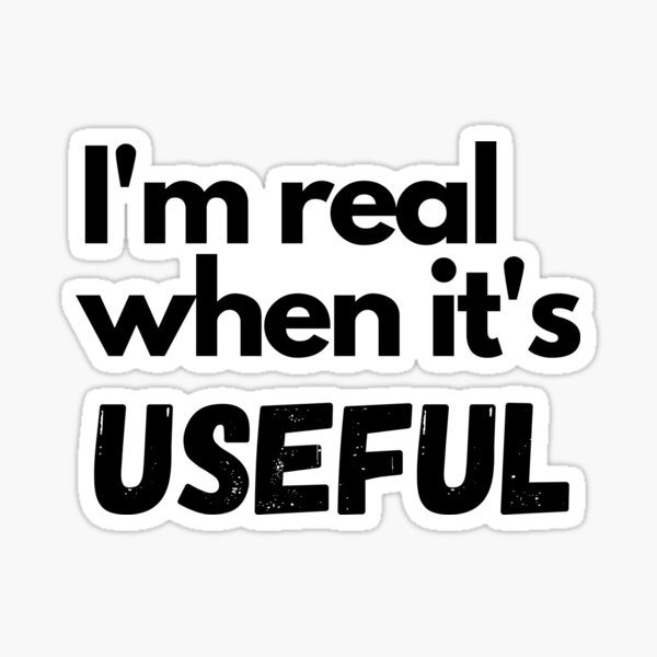 Item preview, I'm real when it's useful designed and sold by luisraultg.