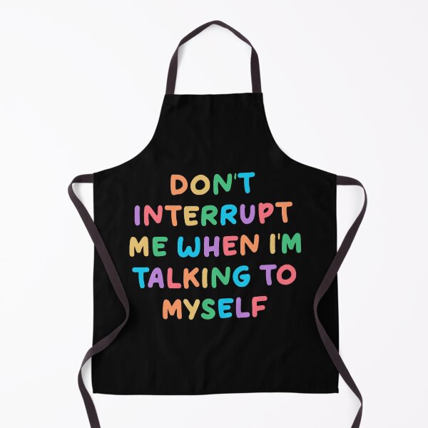 Item preview, Don't Interrupt Me When I'm Talking to Myself  designed and sold by keeleypost.
