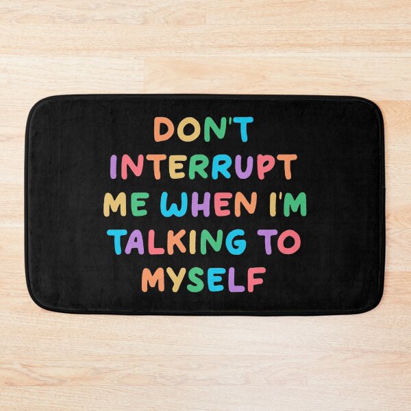 Item preview, Don't Interrupt Me When I'm Talking to Myself  designed and sold by keeleypost.