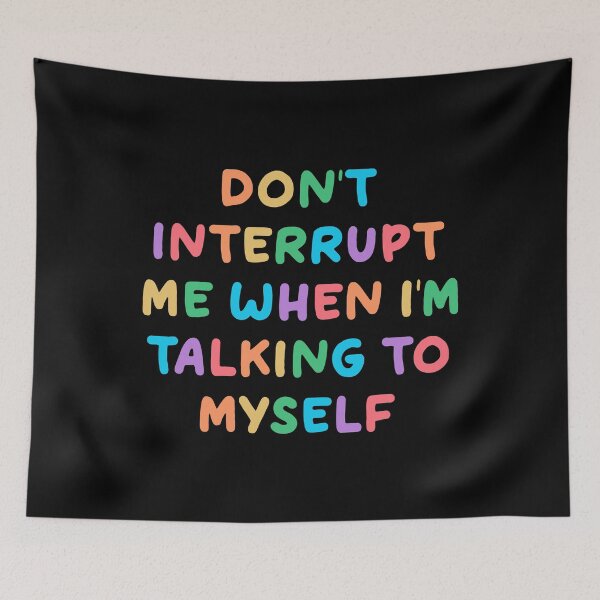 Item preview, Don't Interrupt Me When I'm Talking to Myself  designed and sold by keeleypost.
