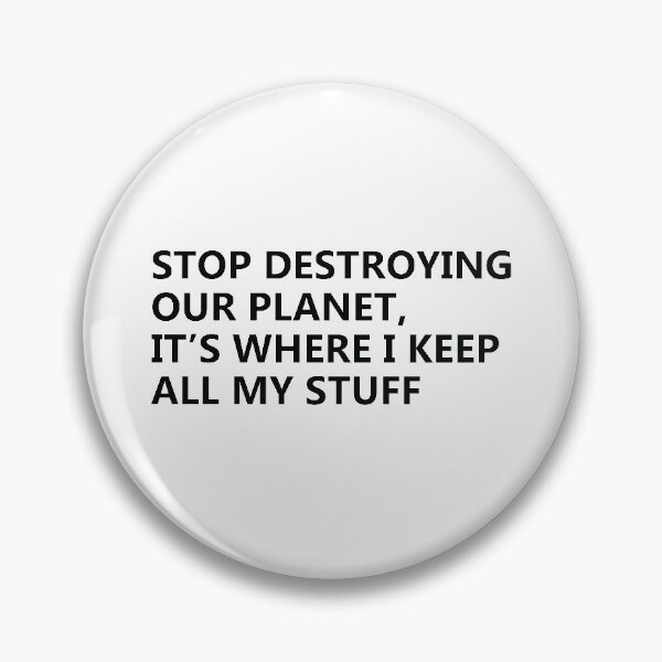 Item preview, Stop destroying our planet. It's where I keep all my stuff designed and sold by KindToThePlanet.