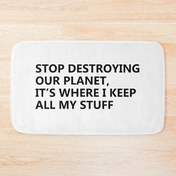 Item preview, Stop destroying our planet. It's where I keep all my stuff designed and sold by KindToThePlanet.