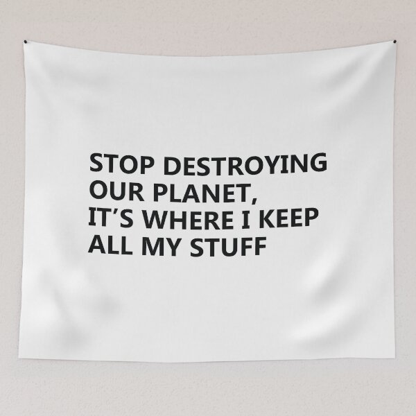 Item preview, Stop destroying our planet. It's where I keep all my stuff designed and sold by KindToThePlanet.