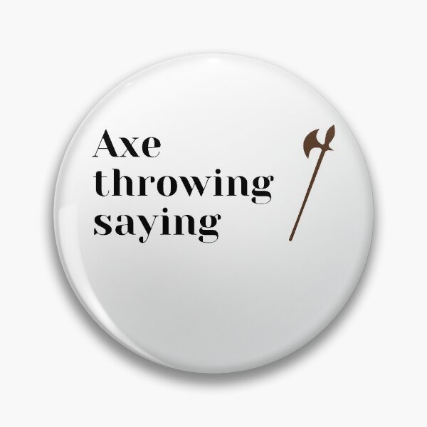 Item preview, axe throwing saying designed and sold by J- exit.