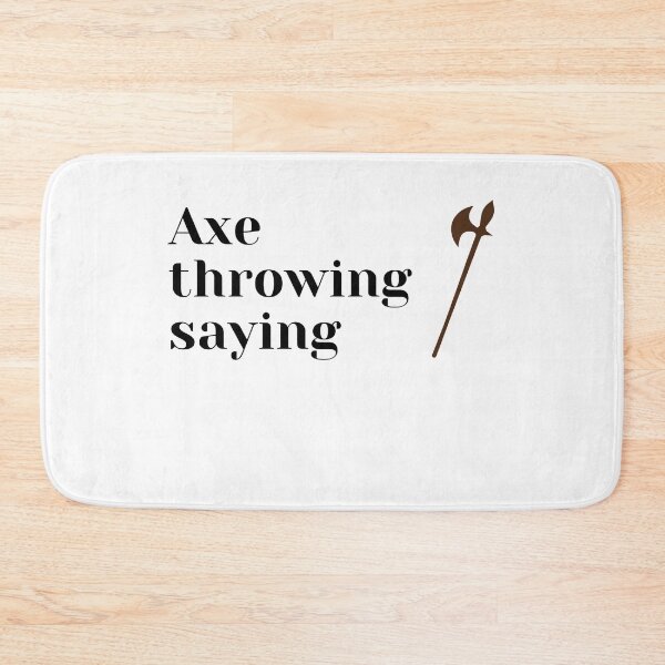 Item preview, axe throwing saying designed and sold by J- exit.
