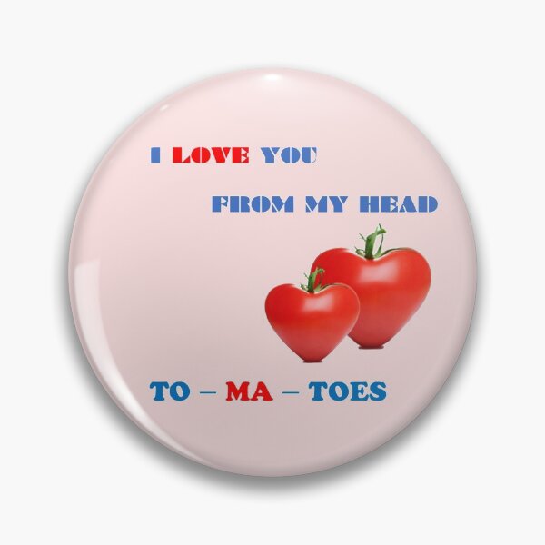 Item preview, I LOVE YOU FROM MY HEAD TOMATOES designed and sold by wildlittlefan.