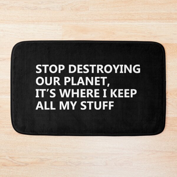 Item preview, Stop destroying our planet. It's where I keep all my stuff designed and sold by KindToThePlanet.