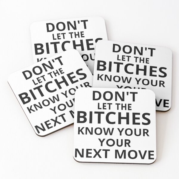 Item preview, don't let the bitches know your next move  funny men & women t-shirts & Stckires Masks ..... designed and sold by Live  Today.