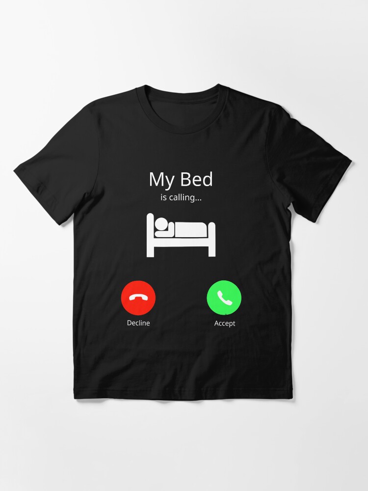 "My Bed is Calling Phone Screen" Essential TShirt for Sale by