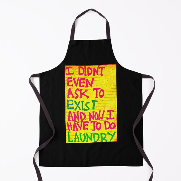 Item preview, I didn’t even ask to exist and now I have to do laundry  designed and sold by poppyMUD.