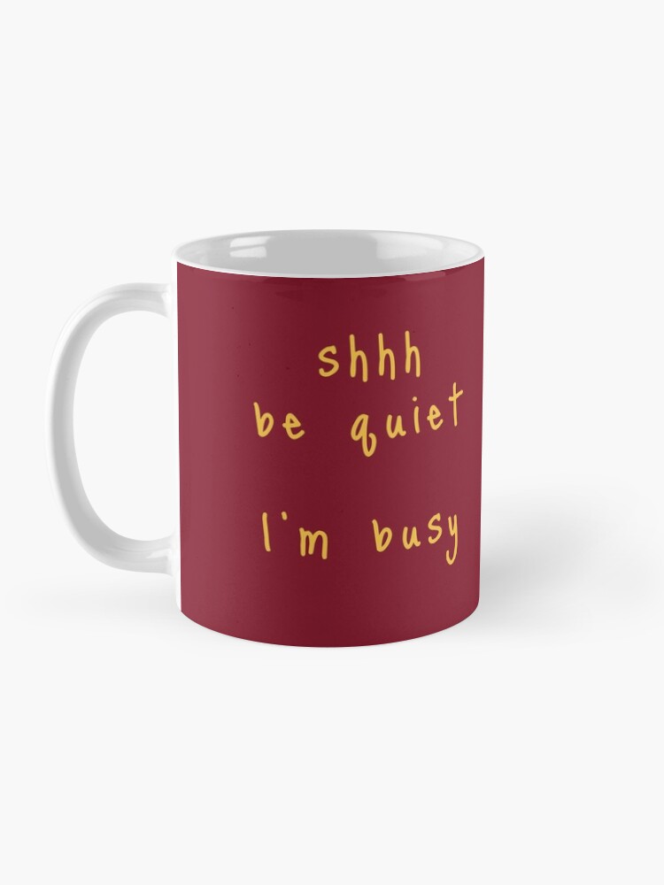 Alternate view of shhh be quiet I'm busy v1 - GOLD font Coffee Mug