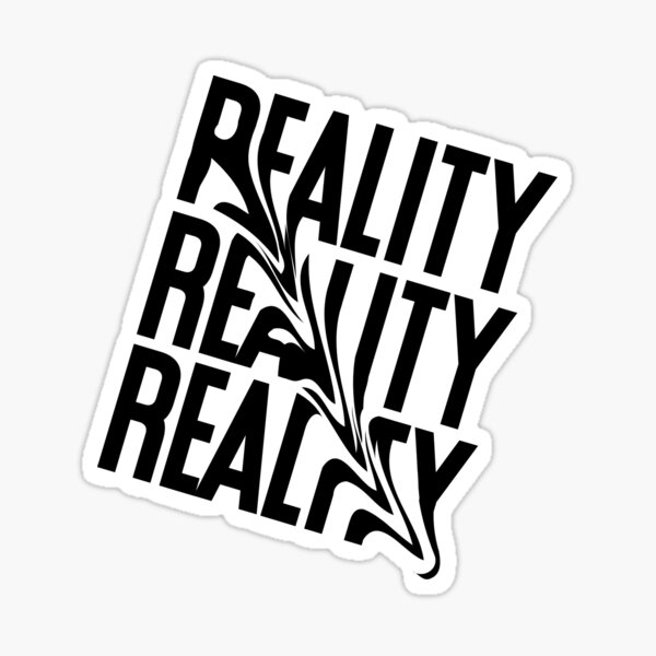 Reality Reality Reality - Distorted type - Typography - Warped text - Reality Style Sticker