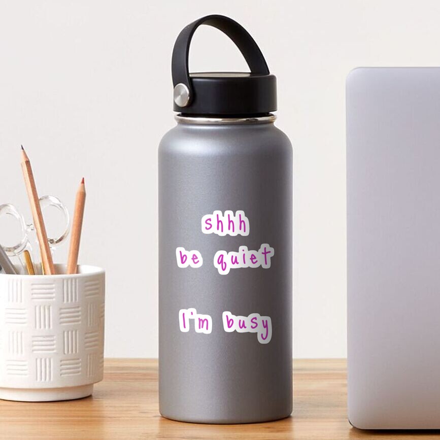 shhh be quiet I'm busy v1 - HOT PINK font Sticker