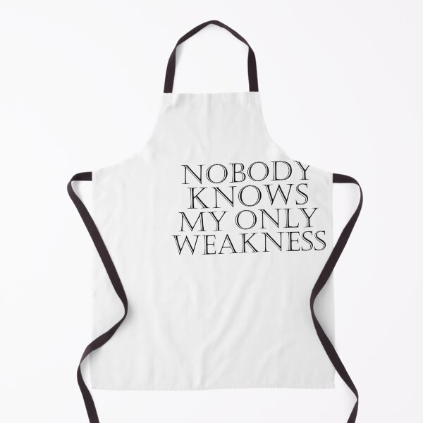 Item preview, Nobody Knows My Only Weakness designed and sold by metin1331.