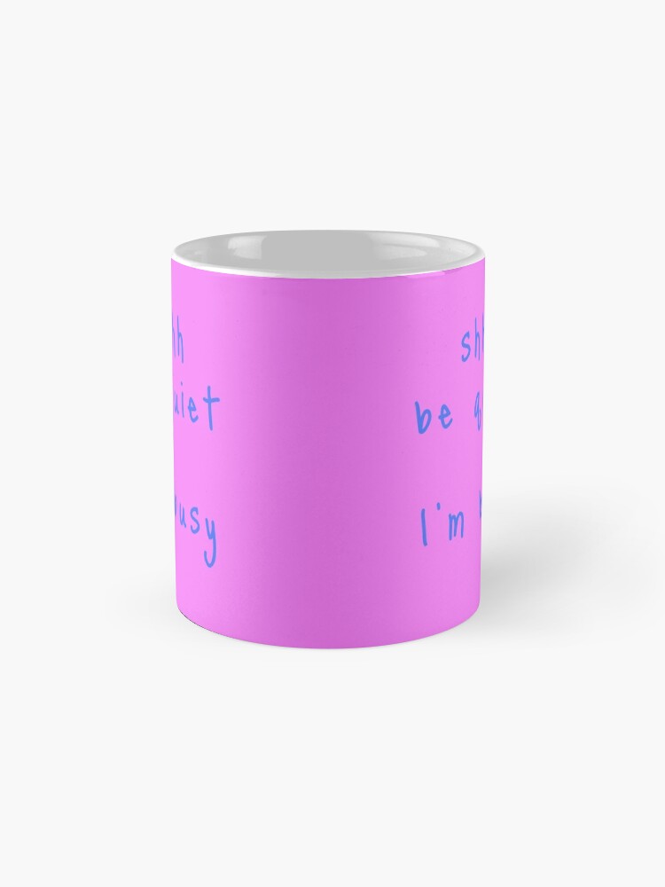 Alternate view of shhh be quiet I'm busy v1 - LIGHT BLUE font Coffee Mug