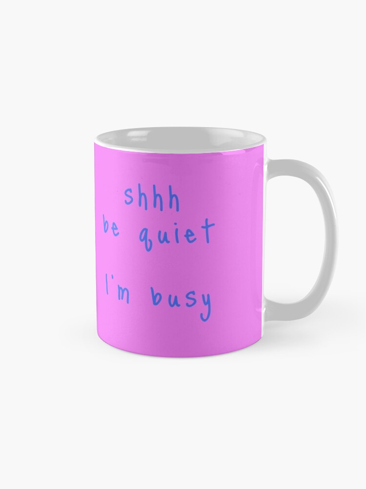 Alternate view of shhh be quiet I'm busy v1 - LIGHT BLUE font Coffee Mug