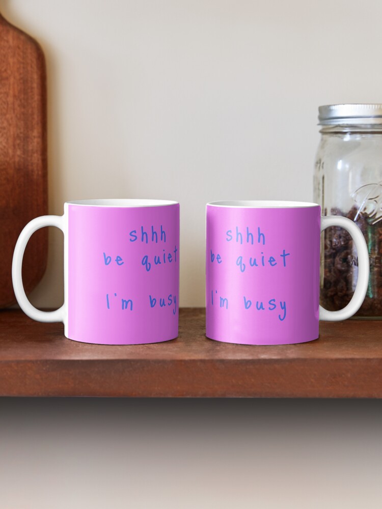 Alternate view of shhh be quiet I'm busy v1 - LIGHT BLUE font Coffee Mug