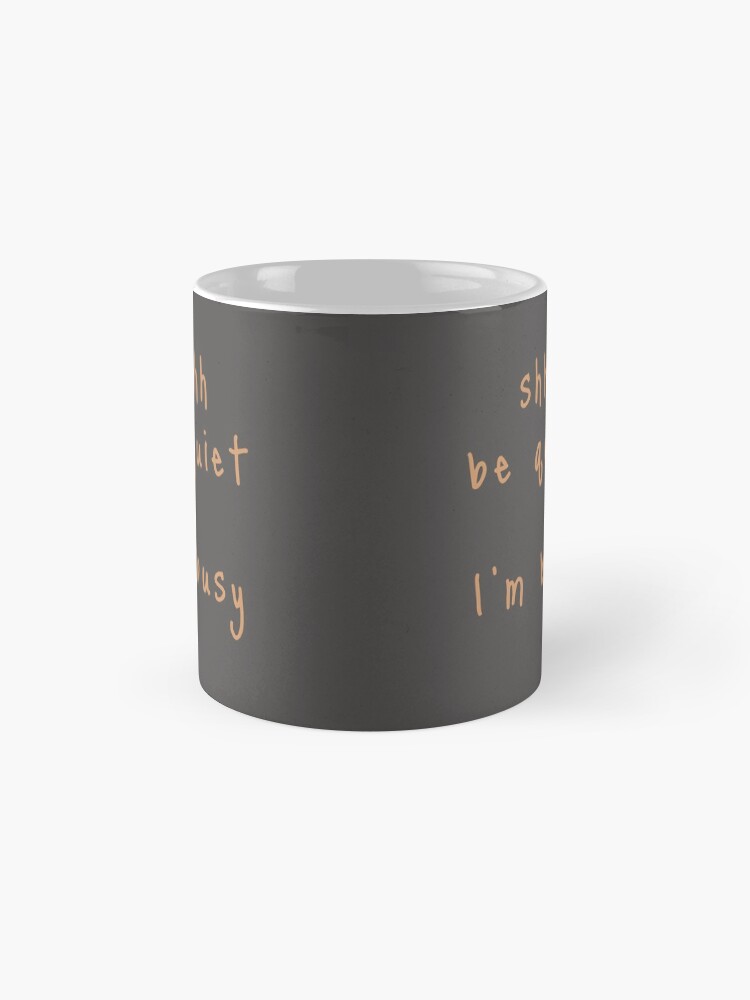 Alternate view of shhh be quiet I'm busy v1 - ORANGE font Coffee Mug