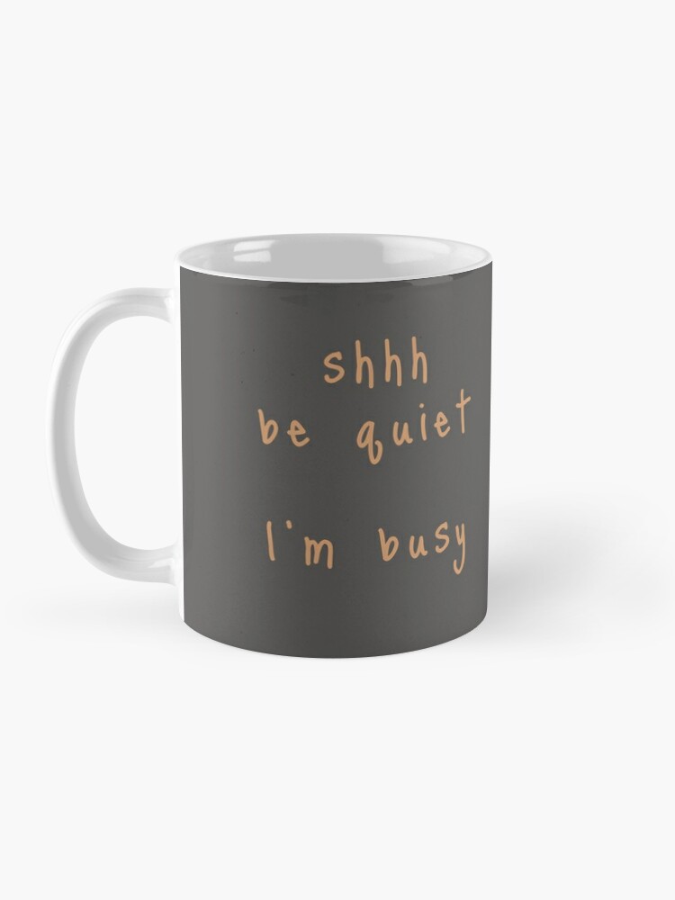 Alternate view of shhh be quiet I'm busy v1 - ORANGE font Coffee Mug