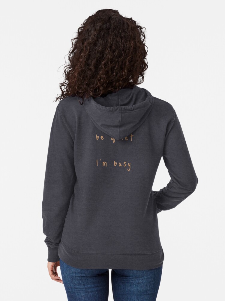Alternate view of shhh be quiet I'm busy v1 - ORANGE font Lightweight Hoodie