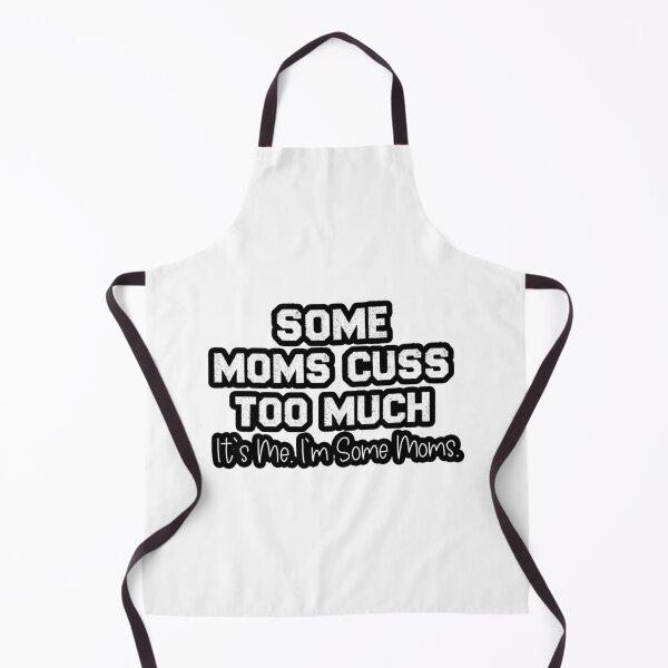 Item preview, Some Moms Cuss Too Much It's Me I'm Some Moms designed and sold by HarrietShop1.