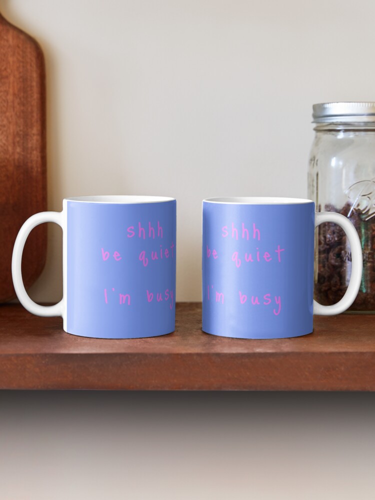 Alternate view of shhh be quiet I'm busy v1 - PINK font Coffee Mug