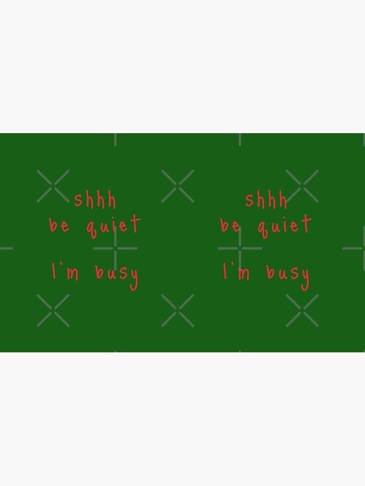 shhh be quiet I'm busy v1 - RED font by ahmadwehbeMerch