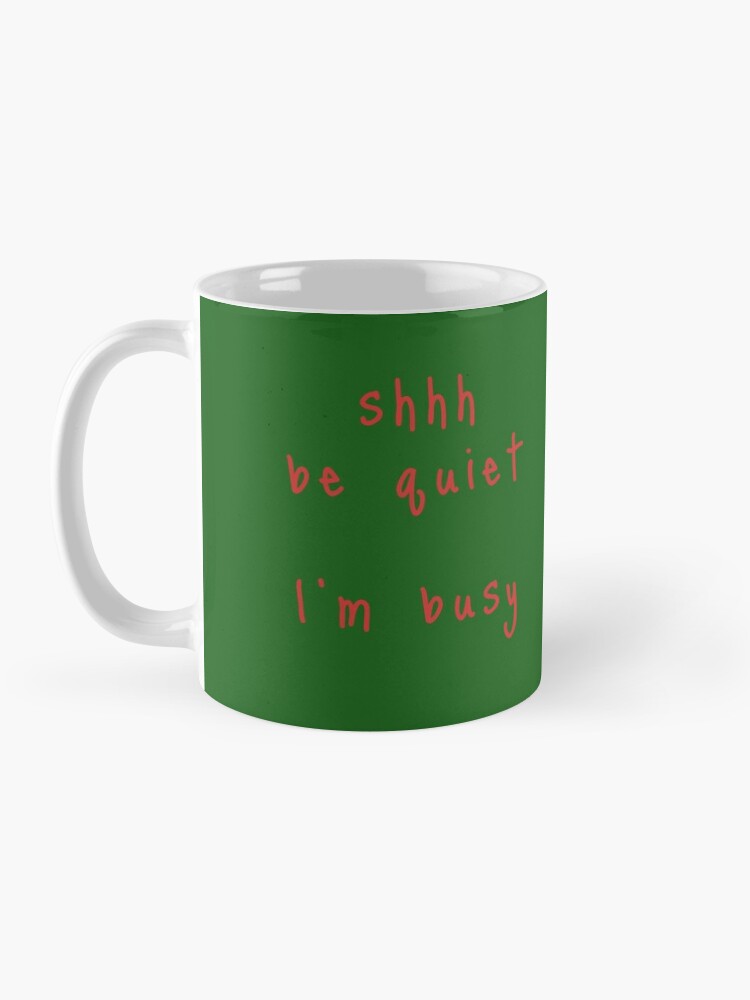 Alternate view of shhh be quiet I'm busy v1 - RED font Coffee Mug