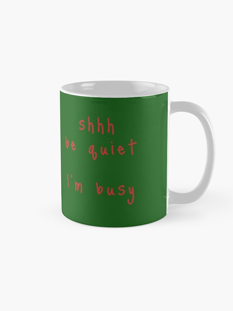 Alternate view of shhh be quiet I'm busy v1 - RED font Mug
