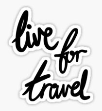 Live for Travel Sticker