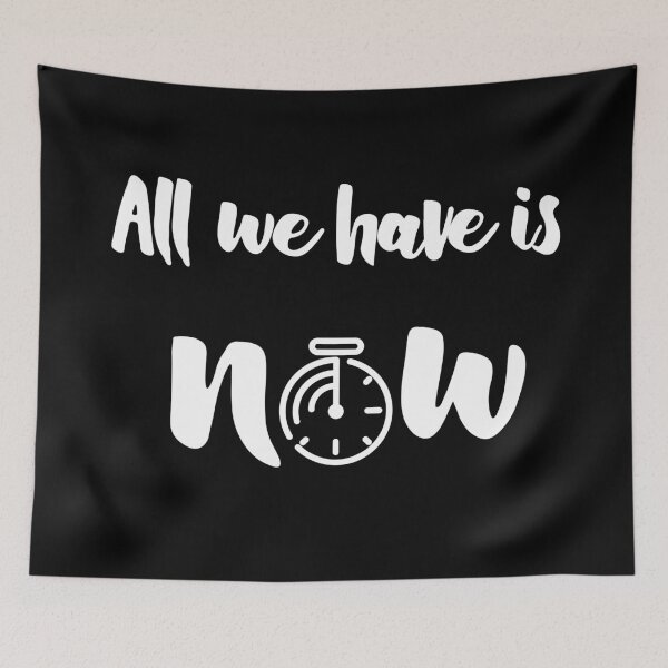 Item preview, All we have is now 2 - Quote designed and sold by 2Girls1Shirt.