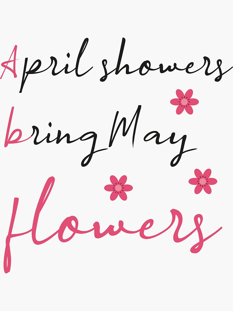 "April Showers Bring May Flowers Summer Funny " Sticker for Sale by