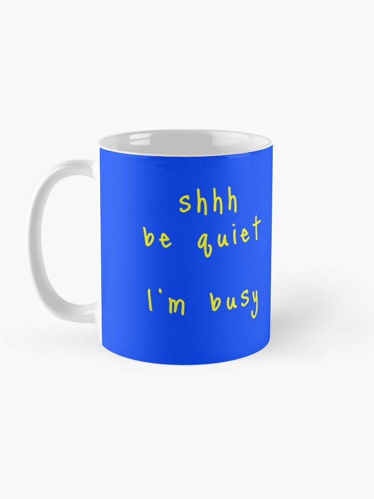 Alternate view of shhh be quiet I'm busy v1 - YELLOW font Coffee Mug