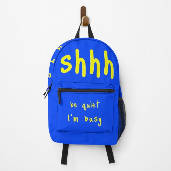 shhh be quiet I'm busy v1 - YELLOW font Backpack
