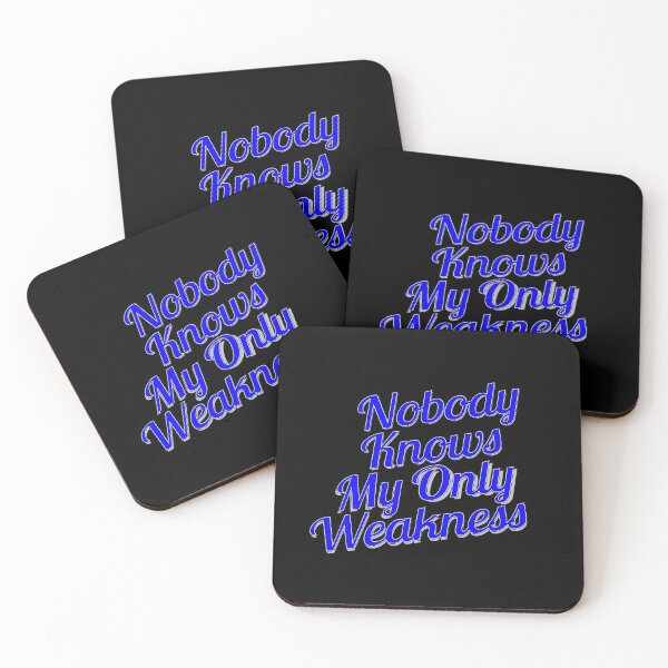 Item preview, Nobody Knows My Only Weakness designed and sold by metin1331.
