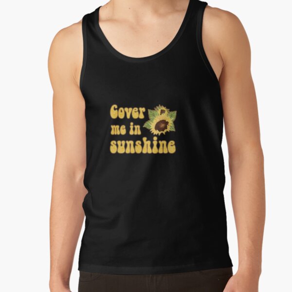Cover me in sunshine Tank Top