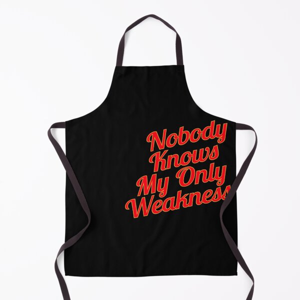 Item preview,  Nobody Knows My Only Weakness designed and sold by metin1331.