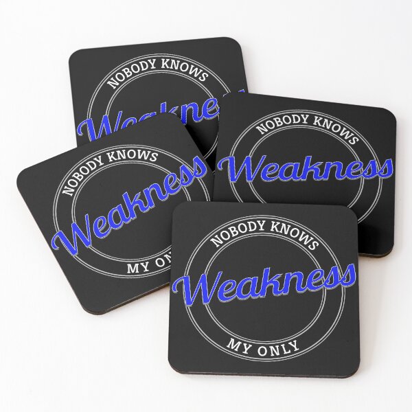 Item preview, Nobody Knows My Only Weakness designed and sold by metin1331.