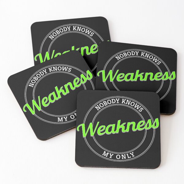 Item preview, Nobody Knows My Only Weakness designed and sold by metin1331.