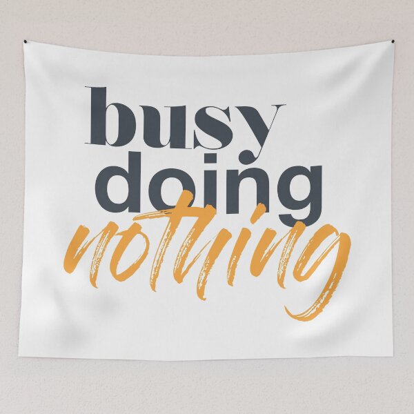 Item preview, Modern, trendy, urban graphic design of a quote "Busy Doing Nothing" designed and sold by theendup.