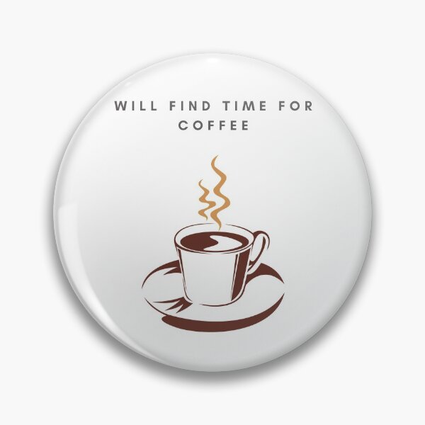 Item preview, Will find time for coffee designed and sold by CrazyHowCool.