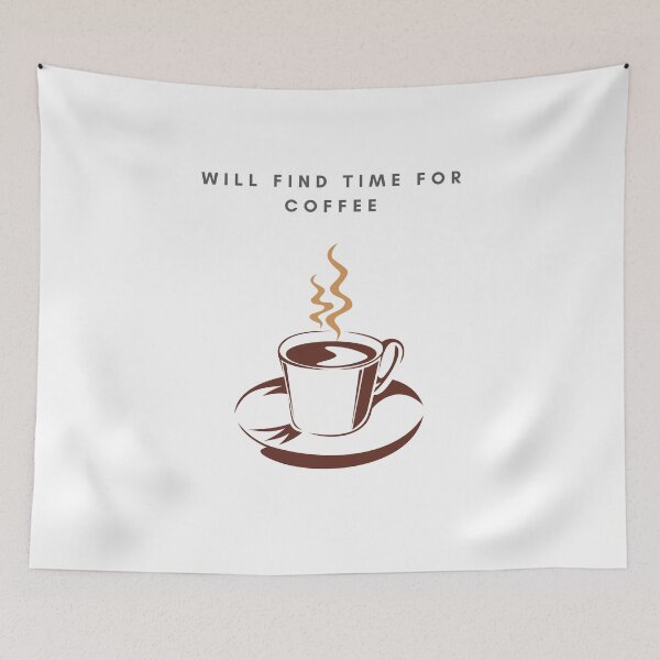 Item preview, Will find time for coffee designed and sold by CrazyHowCool.