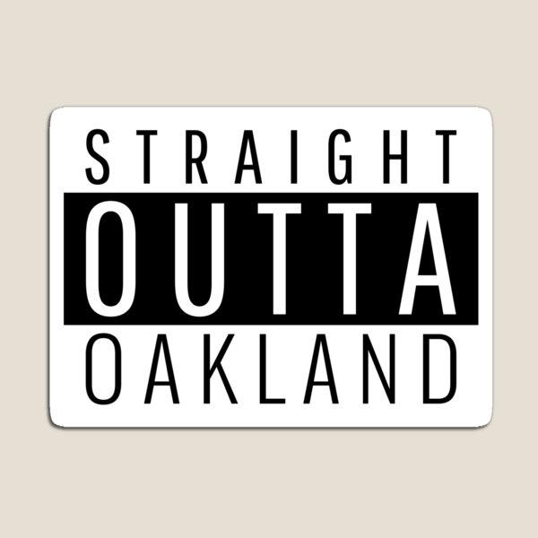 Straight Outta Oakland California Magnet